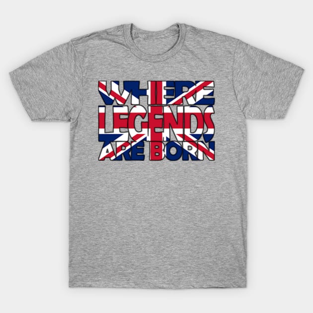 United Kingdom Flag - Where Legends Are Born - Soca Mode T-Shirt by Soca-Mode